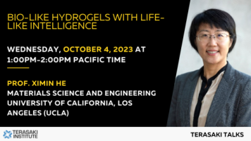 Terasaki Talks Presents: “Bio-like Hydrogels with Life-like Intelligence”, Presenter: Prof. Ximin He